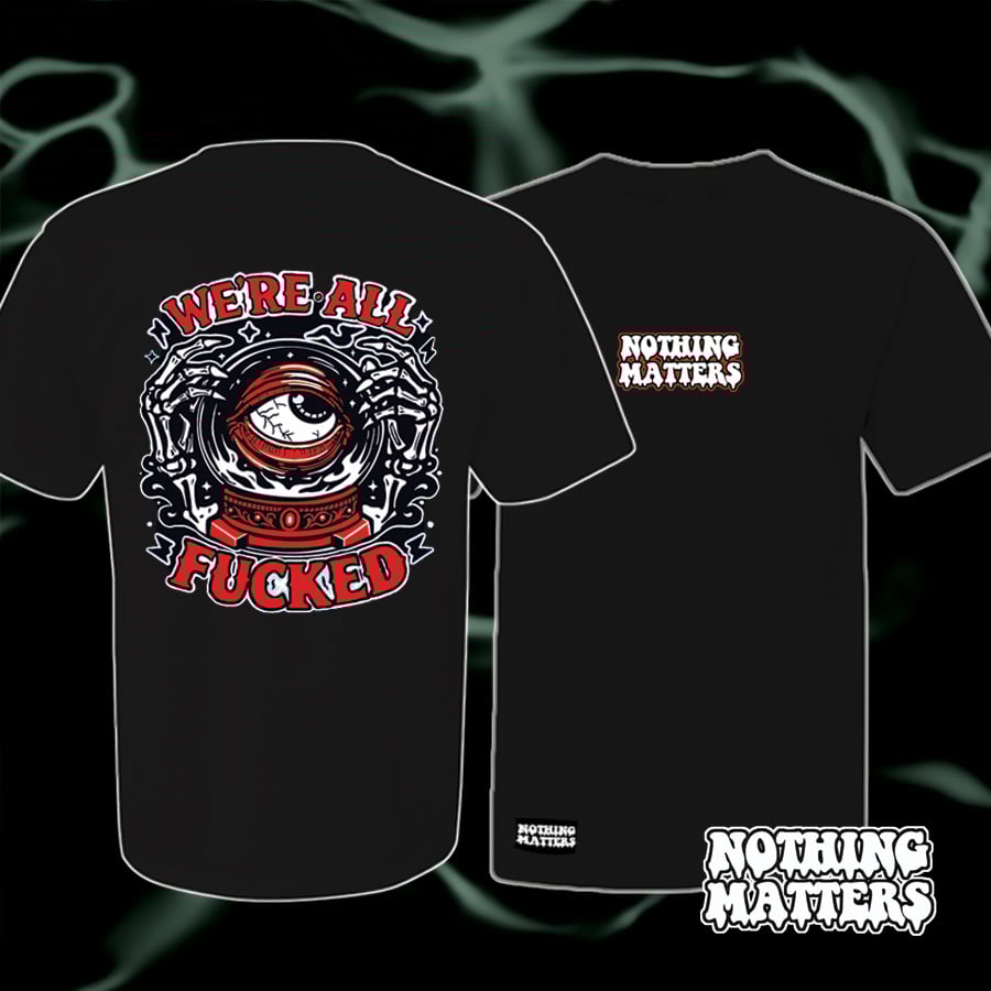 Image of We're All Fucked Tee