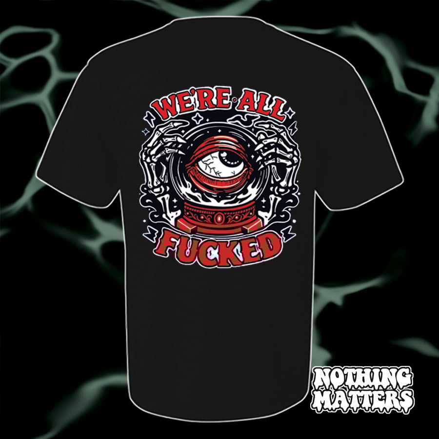 Image of We're All Fucked Tee