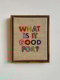 Image 1 of What is it Good for? Framed Embroidery