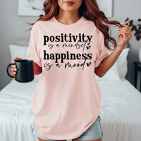 Positivity is a Mindset Happiness is a Mood