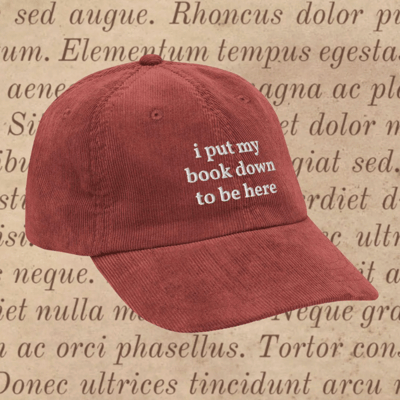 Image of I Put My Book Down to Be Here Embroidered Corduroy Hat, Book Lover Gift, Bookish Cap