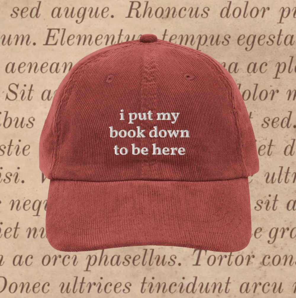 Image of I Put My Book Down to Be Here Embroidered Corduroy Hat, Book Lover Gift, Bookish Cap