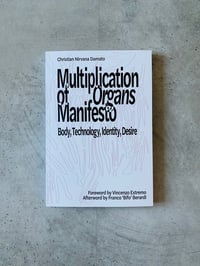 Image 1 of Multiplication of Organs Manifesto: Body, Technology, Identity, Desire