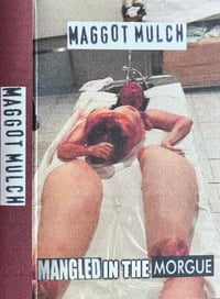 Maggot Mulch "Mangled in the Morgue" Cassette