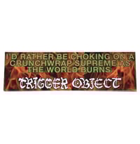 Trigger Object - BUMPER STICKER