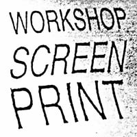 WORKSHOP SCREENPRINT SATURDAY SEPTEMBER 5th