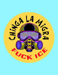 Chinga La Migra / Fuck Ice, for ever Letter size printable window flyer