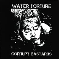 Water Torture / Corrupt Bastards "split" 7"k