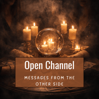 Open Channel™️ — Messages from the Other Side