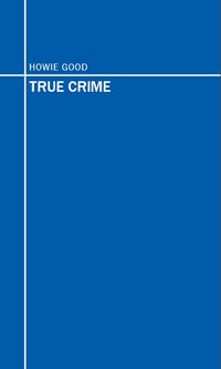 Image 1 of Howie Good's TRUE CRIME