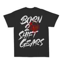 Image 2 of BORN 2 SHIFT GEARS - TEE