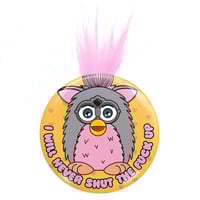 I Will Never STFU Furby Button/ Magnet