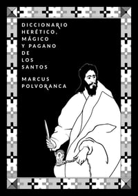 Diccionario herético, mágico y pagano de los santos, de Marcus Polvoranca