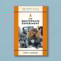 The Quatermass Experiment: The Making of TV's First Sci-Fi Classic