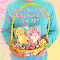 Easter is coming! Monday March 23rd 7pm EST