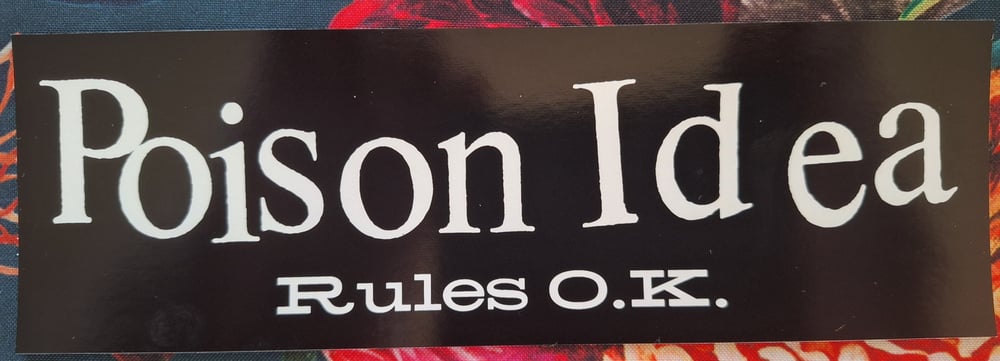 Image of POISON IDEA RULES O.K. bumper sticker 