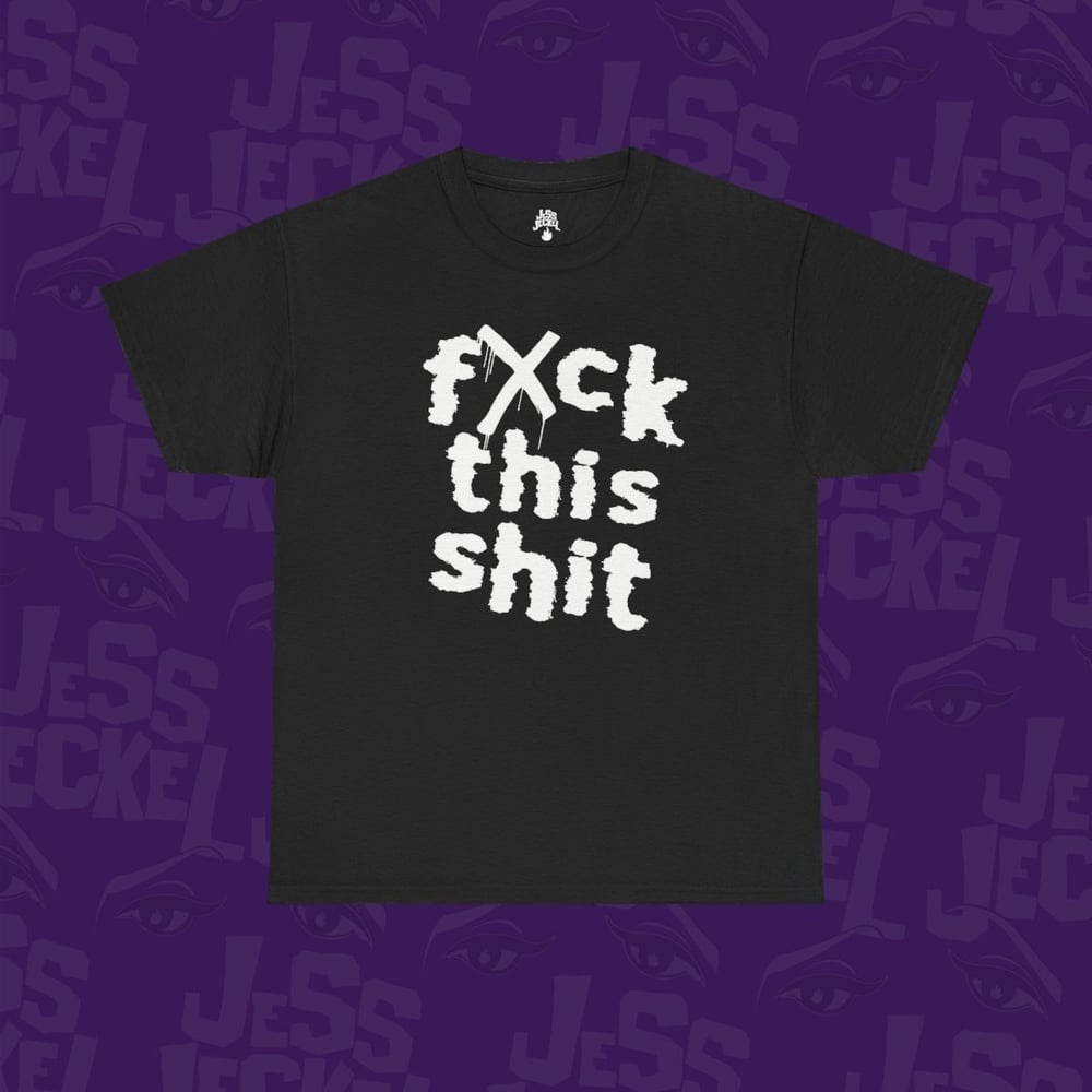 Image of F This Sh*t - SuperHumman x JessJeckel Tee