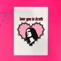 Image 3 of Love You To Death - A5 Print 
