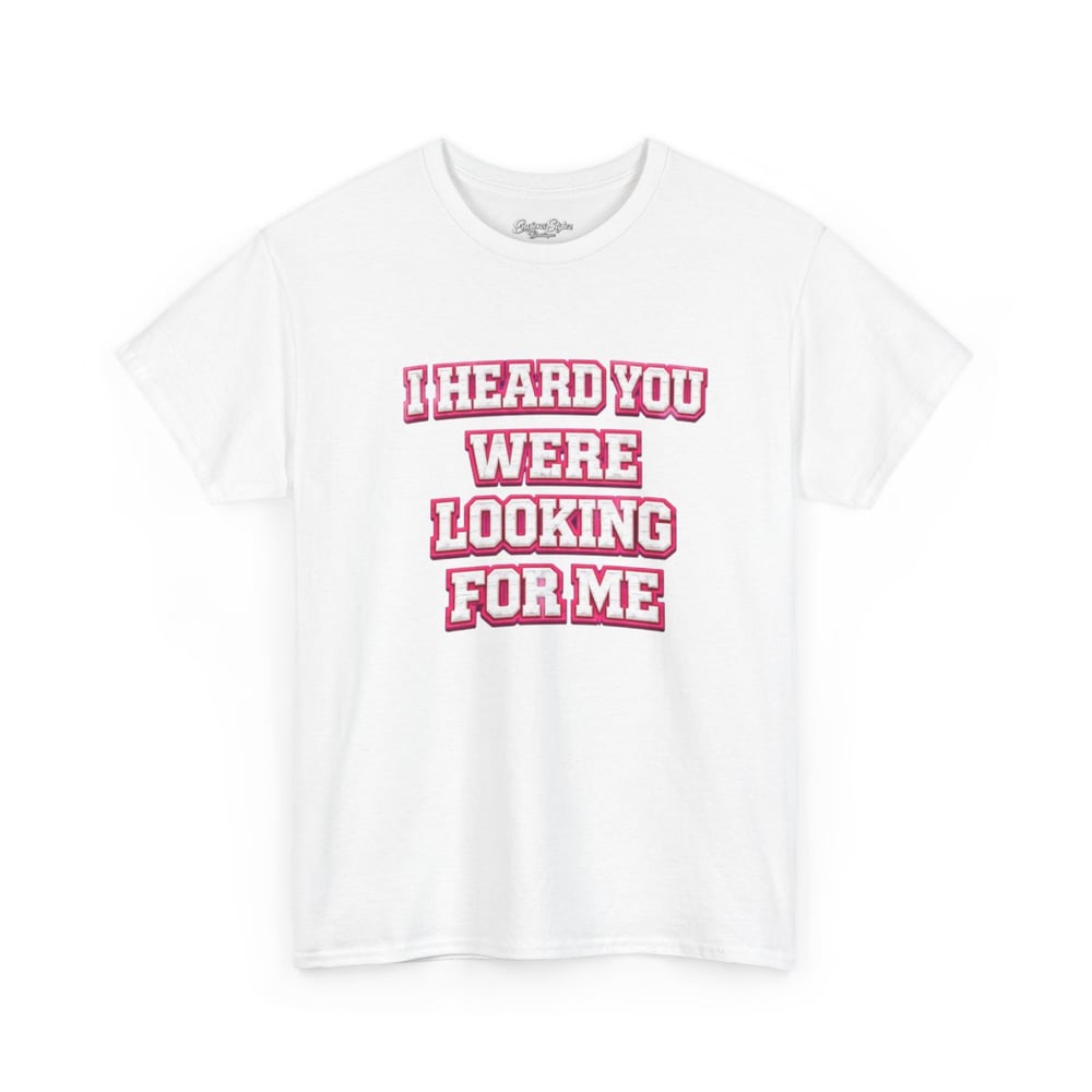 Image of I Heard You Were Looking For Me Tee — Bold Retro Graphic T‑Shirt