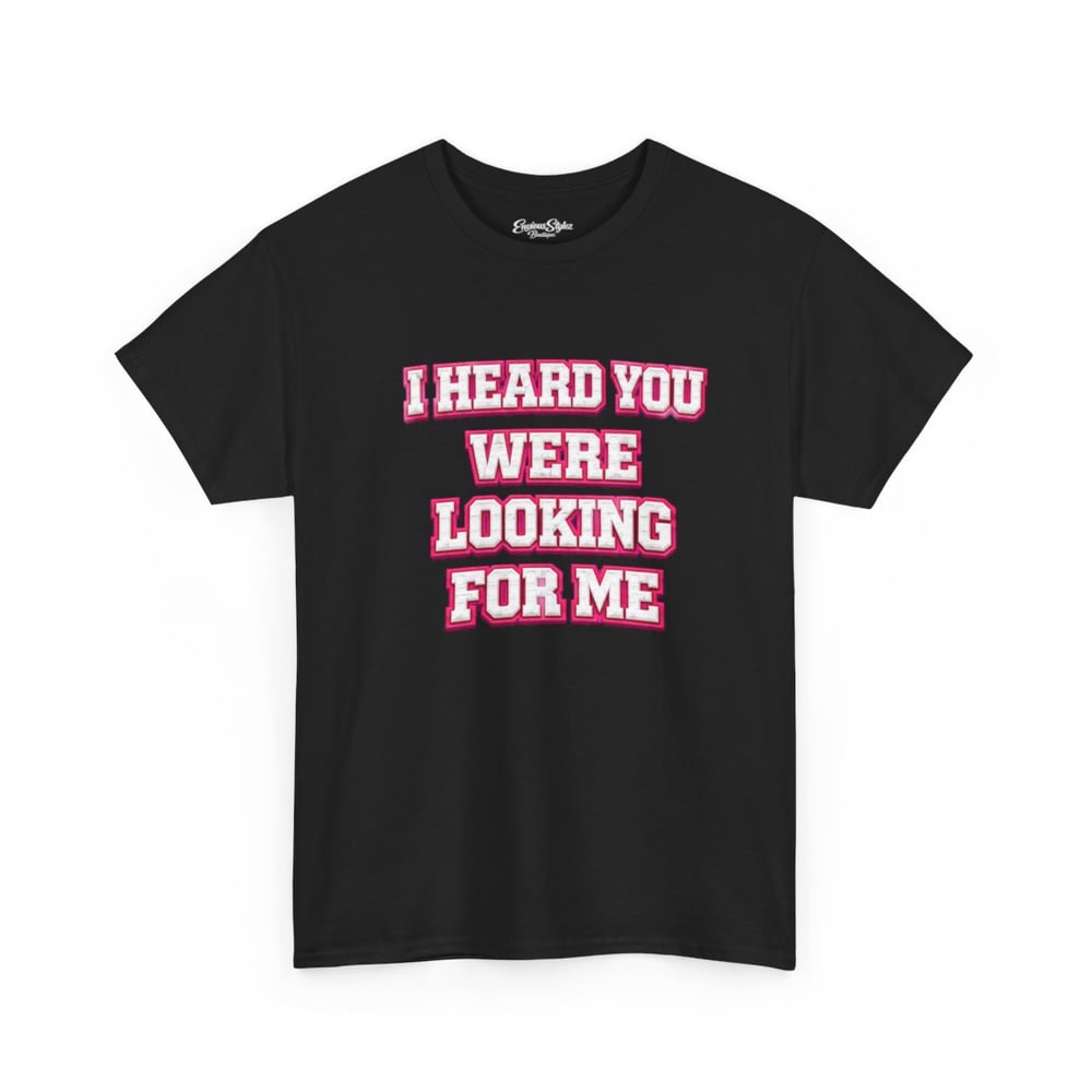 Image of I Heard You Were Looking For Me Tee — Bold Retro Graphic T‑Shirt