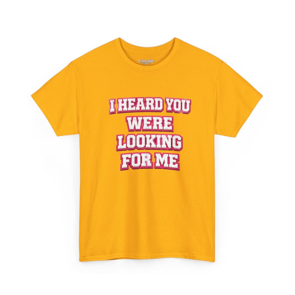 Image of I Heard You Were Looking For Me Tee — Bold Retro Graphic T‑Shirt