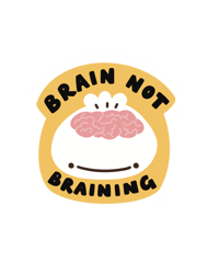 Brain Not Braining