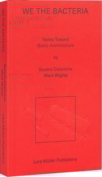 Image 1 of WE THE BACTERIA - Beatriz COLOMINA / Mark WIGLEY