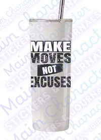 Make Moves Not Excuses Tumbler – 20 oz Hot/Cold Aesthetic Stainless Steel Cup