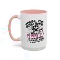 Image 20 of “My Mind Is Like My Internet Browser, mug