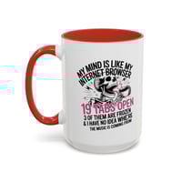 Image 23 of “My Mind Is Like My Internet Browser, mug