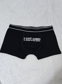 I got ADHD boxers
