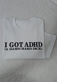 Image 2 of I got ADHD t-shirt