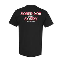 Image 1 of Sober now, but I ain't sorry t-shirt