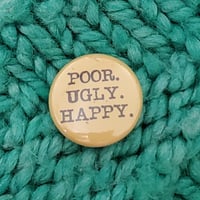 POOR. UGLY. HAPPY.