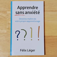 Apprendre sans anxiété, par Félix Léger