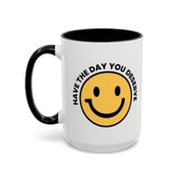 Image 14 of Have the Day You Deserve Smile Face Accent Coffee Mug (11/15oz)