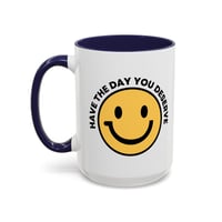Image 17 of Have the Day You Deserve Smile Face Accent Coffee Mug (11/15oz)