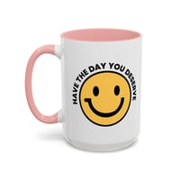 Image 20 of Have the Day You Deserve Smile Face Accent Coffee Mug (11/15oz)