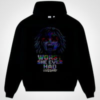 WORST SHE EVER HAD HOODY