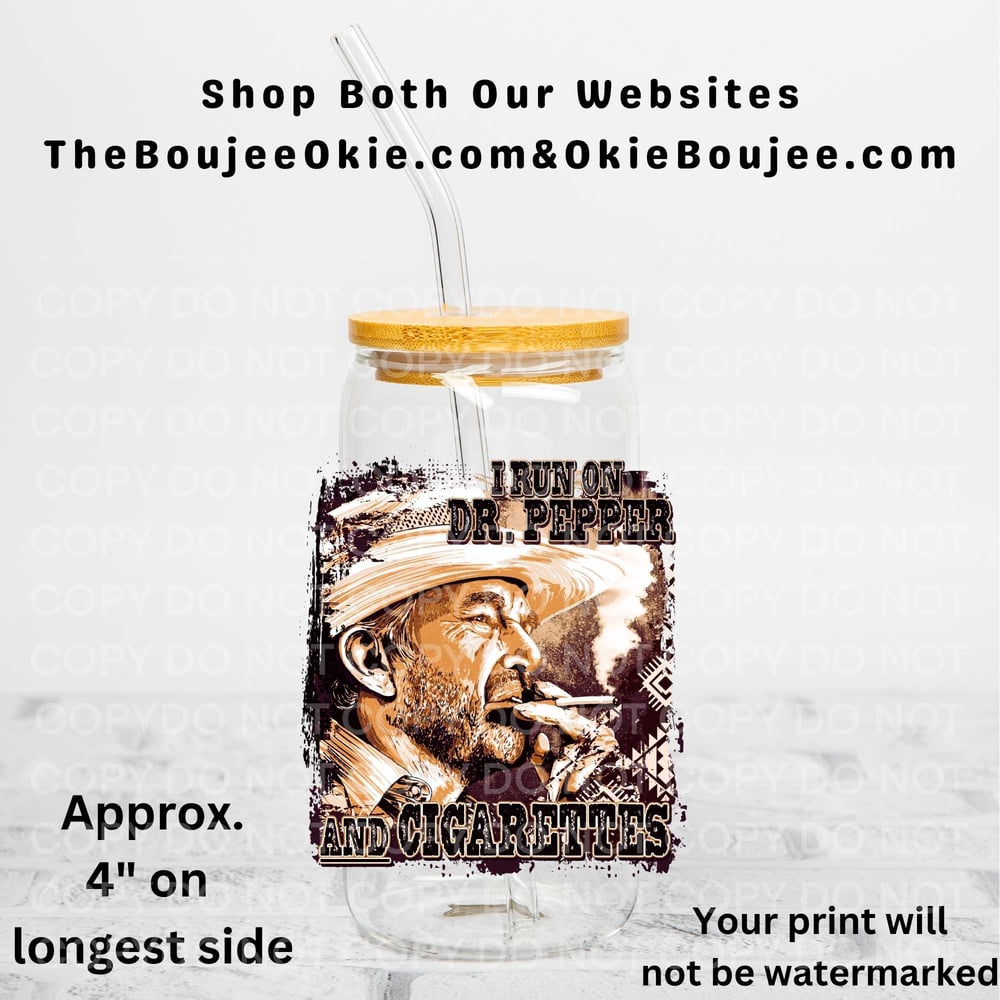 Image of Landman - I Run On Dr Pepper And Cigarettes Uv Dtf Decal Double Sided             T11