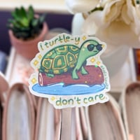 Image 1 of I Turtle-y Don’t Care Turtle Holographic Die-Cut Sticker