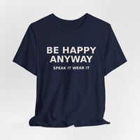 Image 5 of  Happy Anyway Affirmation Shirt for Women | Positive Mindset T-Shirt | Self Love Graphic Tee