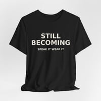 Image 3 of Still Becoming Shirt for Women | Motivational Affirmation Tee | Personal Growth & Confidence T-Shirt