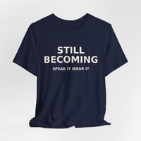 Image 4 of Still Becoming Shirt for Women | Motivational Affirmation Tee | Personal Growth & Confidence T-Shirt