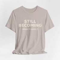 Image 5 of Still Becoming Shirt for Women | Motivational Affirmation Tee | Personal Growth & Confidence T-Shirt