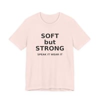 Image 2 of Soft But Strong Graphic Tee — "Speak It Wear It" Inspirational T-Shirt