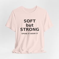 Image 3 of Soft But Strong Graphic Tee — "Speak It Wear It" Inspirational T-Shirt