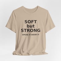 Image 4 of Soft But Strong Graphic Tee — "Speak It Wear It" Inspirational T-Shirt