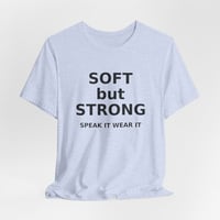 Image 5 of Soft But Strong Graphic Tee — "Speak It Wear It" Inspirational T-Shirt