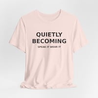 Image 3 of Quietly Becoming Tee — Inspirational Minimalist Graphic T‑Shirt